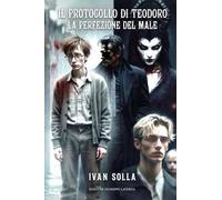 Il protocollo di Teodoro. La perfezione del male