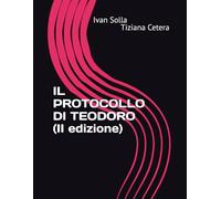 IL PROTOCOLLO DI TEODORO (seconda edizione con immagini)