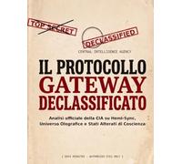 Il Protocollo Gateway Declassificato: L'Esperienza Gateway: Analisi ufficiale della CIA su Hemi-Sync, Universo Olografico e Stati Alterati di Coscienza
