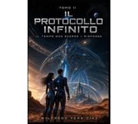 Il Protocollo Infinito - Tomo II: Il tempo non scorre - risponde: 1