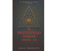 Il Protocollo Naacal. Codice 211. Ediz. integrale