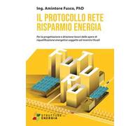 Il protocollo rete risparmio energia. Per la progettazione e direzione lavori delle opere di riqualificazione energetica soggette ad incentivi fiscali