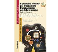 Il protocollo unificato per il trattamento transdiagnostico dei disturbi emotivi. Guida per il terapeuta