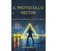 Il Protocollo Vector: Quando la perfezione è l'unica trappola: 3