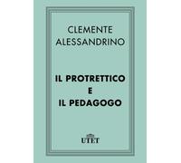 Il Protrettico e il Pedagogo