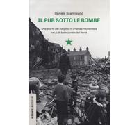 Il pub sotto le bombe. Una storia del conflitto in Irlanda raccon