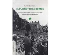 Il pub sotto le bombe. Una storia del conflitto in Irlanda raccontata nei pub delle contee del Nord