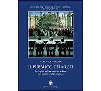 Il pubblico dei musei. Indagine sulla comunicazione nei musei statali italiani