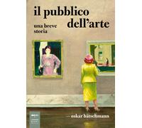 Il pubblico dell'arte. Una breve storia - 2024 - Johan & Levi