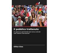 Il pubblico trattenuto: Un approccio sperimentale alla ricerca culturale nelle relazioni internazionali