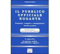 Il pubblico ufficiale rogante. Funzioni, compiti e adempimenti. Guida pratica