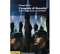 Il pugnale di Mussolini. Storia di Amerigo Dùmini, sicario di Matteotti