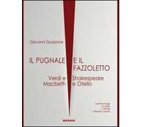 Il pugnale e il fazzoletto. Verdi e Shakespeare. Macbeth e Otello