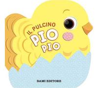 Il pulcino Pio Pio. Ediz. a colori