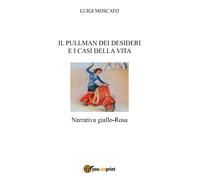 Il pullman dei desideri e i casi della vita di Luigi Moscato, 2021, Youcanprin