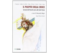Il pulpito della croce. Sermoni del Venerdì Santo - [Euno Edizioni]