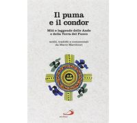 Il puma e il condor. Miti e leggende delle Ande e della Terra del Fuoco