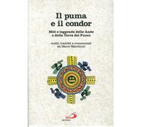 Il puma e il condor. Miti e leggende delle Ande e della Terra del Fuoco