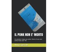 IL PUNK NON E' MORTO: Un pensiero lungo una notte. Diario di una vera anima Punk anni "80