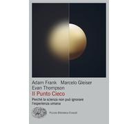 Il punto cieco. Perché la scienza non può ignorare l'esperienza umana - Fr...