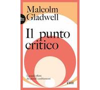 Il punto critico. I grandi effetti dei piccoli cambiamenti