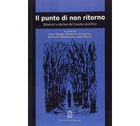 Il punto di non ritorno. Itinerari e derive del trauma psichico - AA.VV.