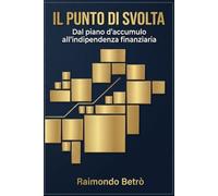 Il Punto di Svolta: Dal piano d'accumulo all'indipendenza finanziaria