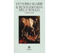 Il punto di vista del cavallo. Caravaggio. Ediz. illustrata