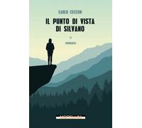 Il punto di vista di Silvano - Ceccon Carlo