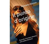 Il punto d'origine: Quando ricordare diventa una scelta d'amore