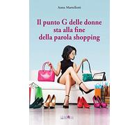 Il punto G delle donne sta alla fine della parola shopping
