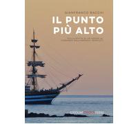 Il punto più alto. Sulla rotta di un sogno al comando dell'Amerig