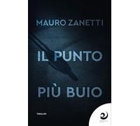 Libri Mauro Zanetti - Il Punto Piu Buio
