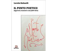 Il punto poetico di Loretto Rafanelli, Algra Editore