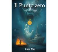 Il punto zero: Thriller psicologico tra mare oscuro, visioni inquietanti e segreti militari