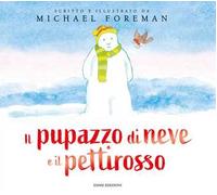 Il pupazzo di neve e il pettirosso. Ediz. a colori