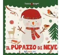 Il pupazzo di neve. Tocca & scopri. Ediz. a colori