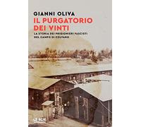Il purgatorio dei vinti. La storia dei prigionieri fascisti nel campo di Coltano
