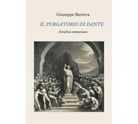 Il Purgatorio di Dante. Parafrasi commentata