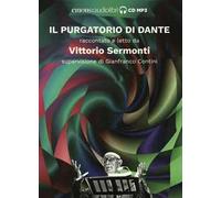 Il Purgatorio di Dante raccontato e letto da Vittorio Sermonti. Audiolibro. CD Audio formato MP3. Ediz. integrale