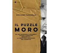 Il puzzle Moro. Da testimonianze e documenti inglesi e americani desecretati, la verità sull’assassinio del leader Dc