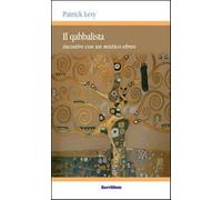 Il qabbalista. Incontro con un mistico ebreo - Levy Patrick, Ouaknin Marc-Alain