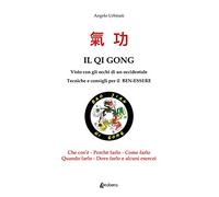 Il Qi Gong visto con gli occhi di un occidentale. Tecniche e consigli per il ben-essere