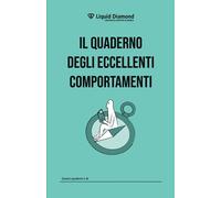 Il quaderno degli eccellenti comportamenti di Liquid Diamond: Pensiero guida e metodi di lavoro ad uso dei collaboratori interni