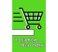 Il quaderno degli ordini: Organizza e registra gli ordini, le spedizioni e i pagamenti della tua attività commerciale, formato piccolo 150 schede.