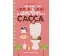 Il quaderno dei giochi e quiz delle vacanze da risolvere mentre fai la cacca