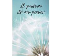 Il quaderno dei miei pensieri: 120 pagine per scrivere tutto quello che ti passa per la testa!