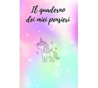Il quaderno dei miei pensieri: 120 pagine per scrivere tutto quello che ti passa per la testa!