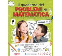 Il quaderno dei problemi di matematica. Come risolvere i problemi: metodo, esercizi e soluzioni. Classe 4ª