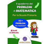 Il quaderno dei problemi di matematica: per la Scuola Primaria